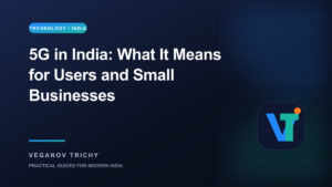 5G in India: What It Means for Everyday Users and Small Businesses — Veganov Trichy