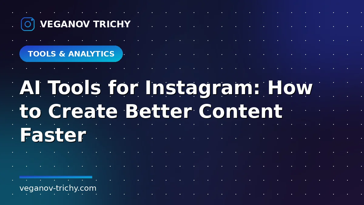 AI Tools for Instagram Content - Veganov Trichy
