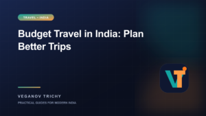 Budget Travel in India: How to Plan Better Trips Without Overspending — Veganov Trichy