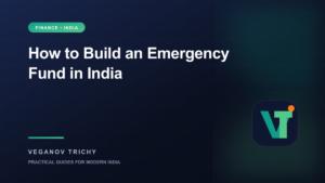 How to Build an Emergency Fund in India: A Beginner-Friendly Plan — Veganov Trichy