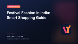 Festival Fashion in India: Colours, Fabrics and Smart Shopping — Veganov Trichy