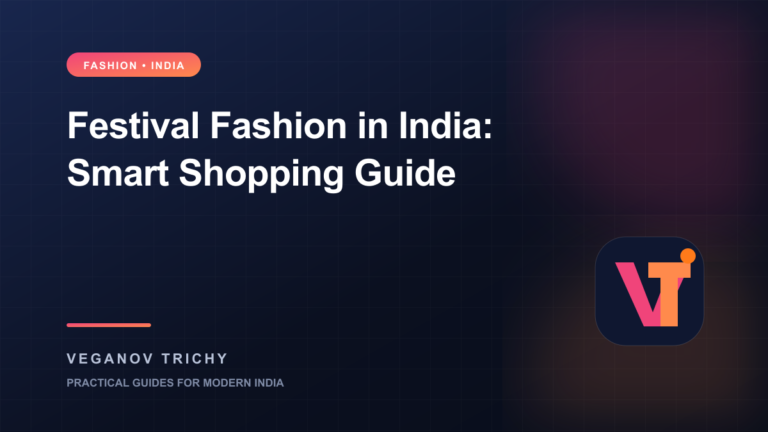 Festival Fashion in India: Colours, Fabrics and Smart Shopping — Veganov Trichy