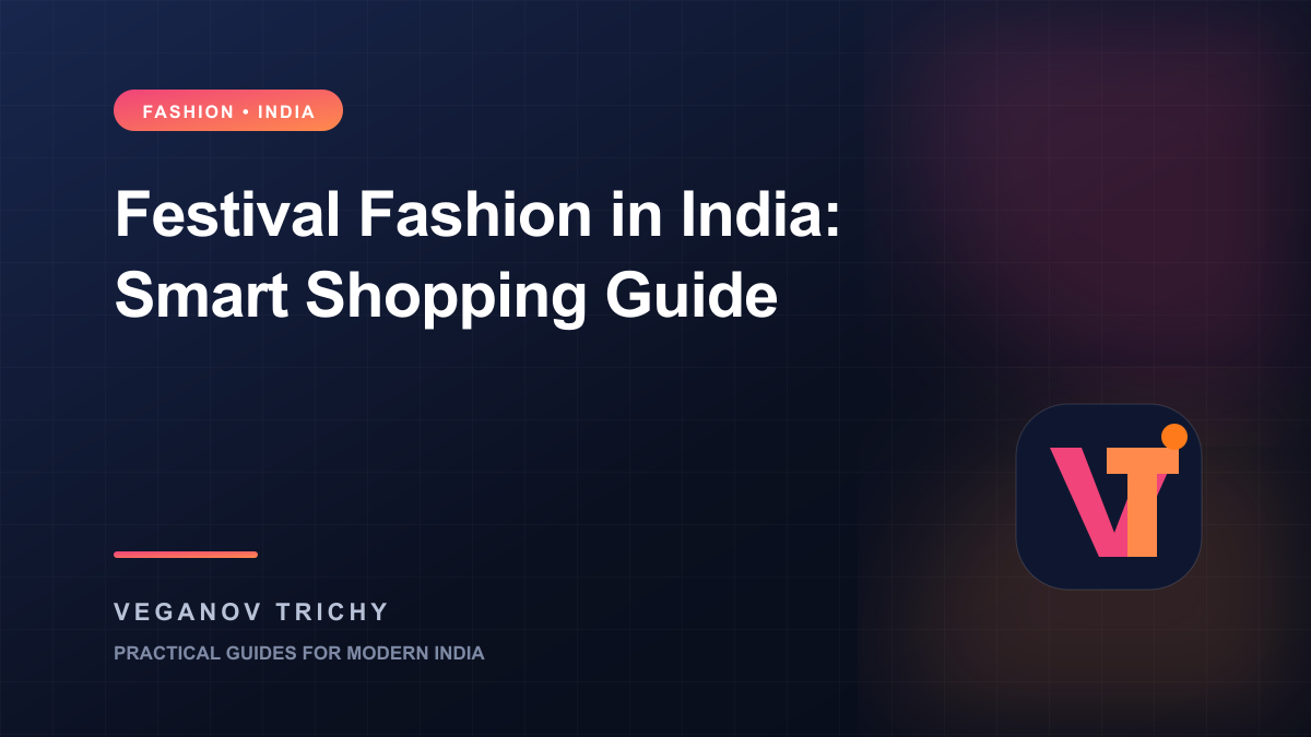 Festival Fashion in India: Colours, Fabrics and Smart Shopping — Veganov Trichy
