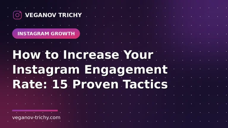 How to Increase Instagram Engagement Rate - Veganov Trichy