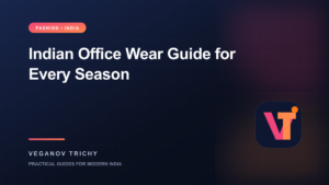 Indian Office Wear Guide: Stylish and Comfortable Looks for Every Season — Veganov Trichy