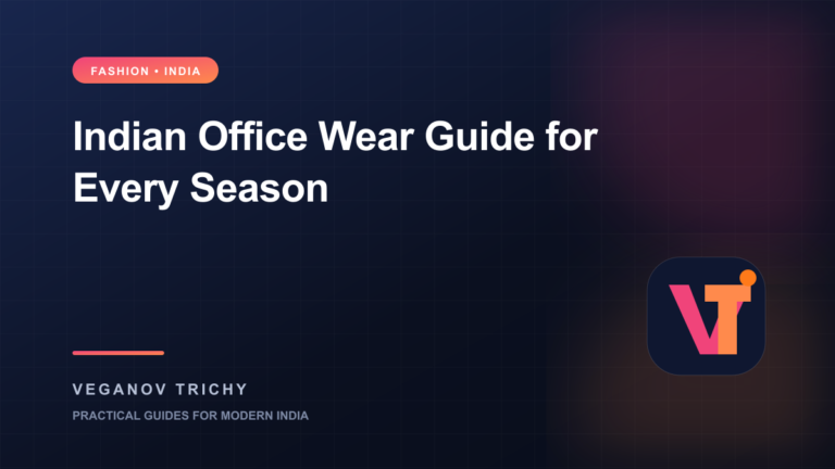 Indian Office Wear Guide: Stylish and Comfortable Looks for Every Season — Veganov Trichy