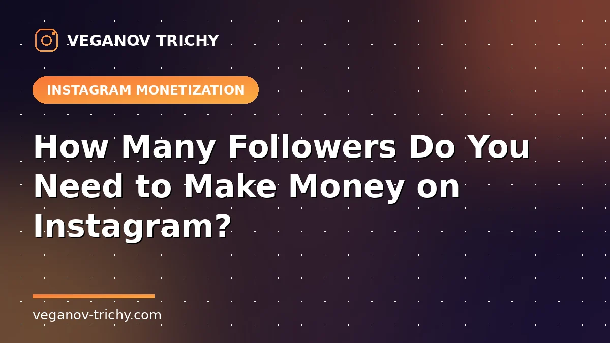 How Many Followers to Make Money on Instagram - Veganov Trichy