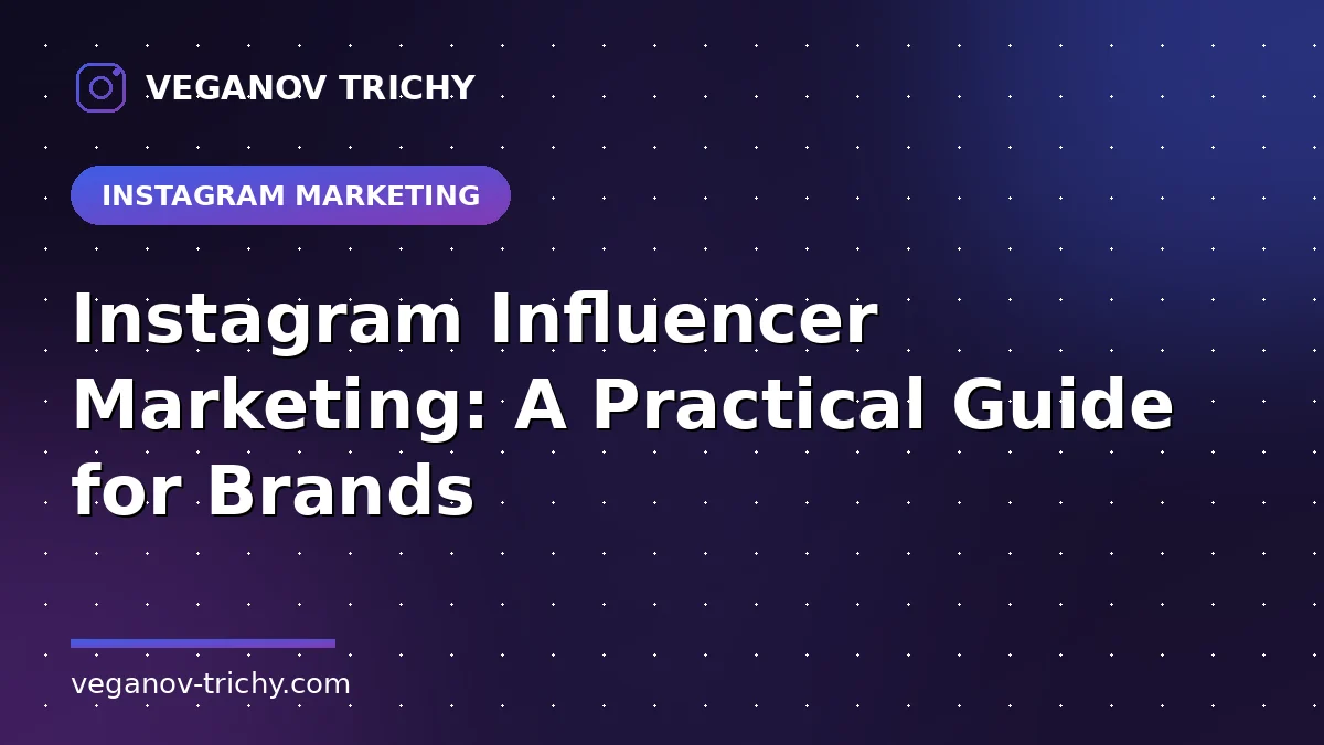Instagram Influencer Marketing Guide - Veganov Trichy