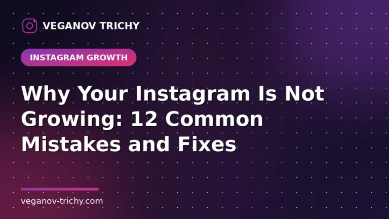 Why Your Instagram Is Not Growing - Veganov Trichy