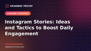 Instagram Stories Engagement Guide - Veganov Trichy