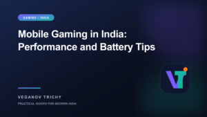 Mobile Gaming in India: Performance, Data and Battery Tips — Veganov Trichy