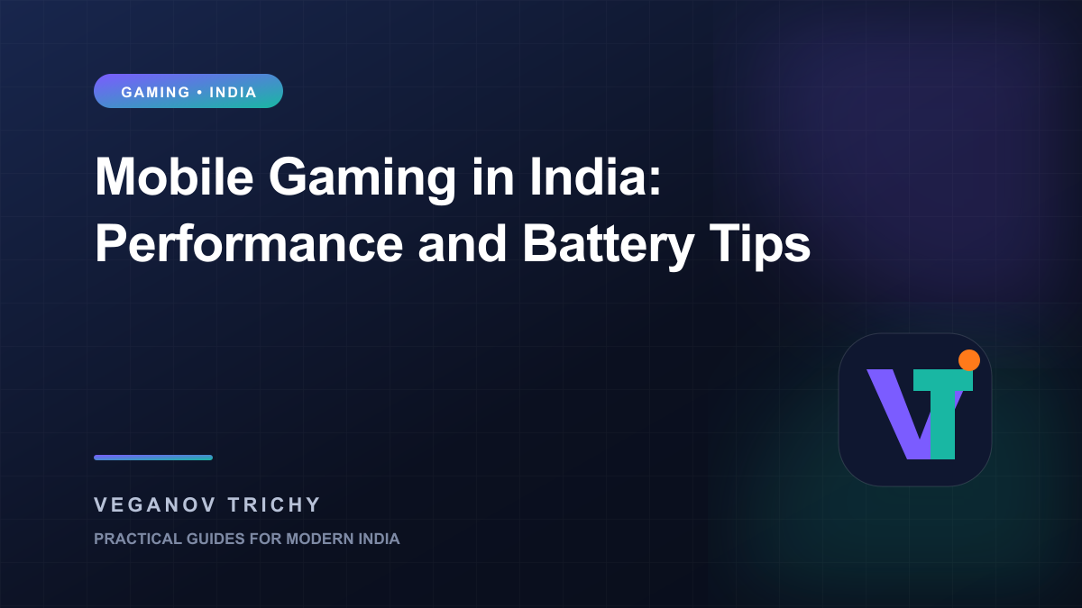 Mobile Gaming in India: Performance, Data and Battery Tips — Veganov Trichy