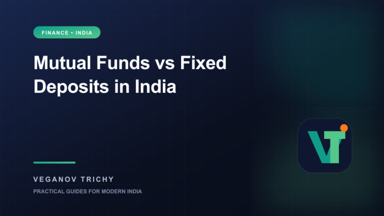 Mutual Funds vs Fixed Deposits in India: A Practical Comparison — Veganov Trichy