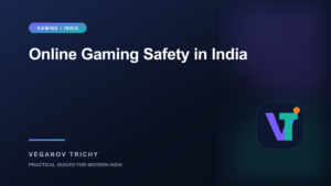 Online Gaming Safety in India: Privacy, Payments and Healthy Play — Veganov Trichy
