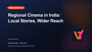 Regional Cinema in India: Why Local Stories Are Reaching Wider Audiences — Veganov Trichy