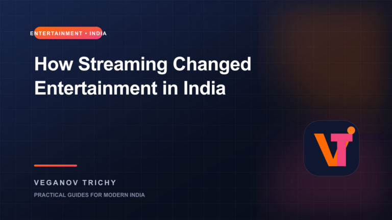 How Streaming Changed Home Entertainment in India — Veganov Trichy