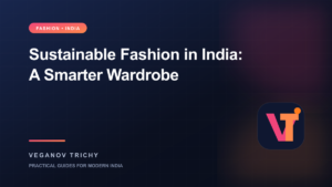 Sustainable Fashion in India: How to Build a Smarter Wardrobe — Veganov Trichy