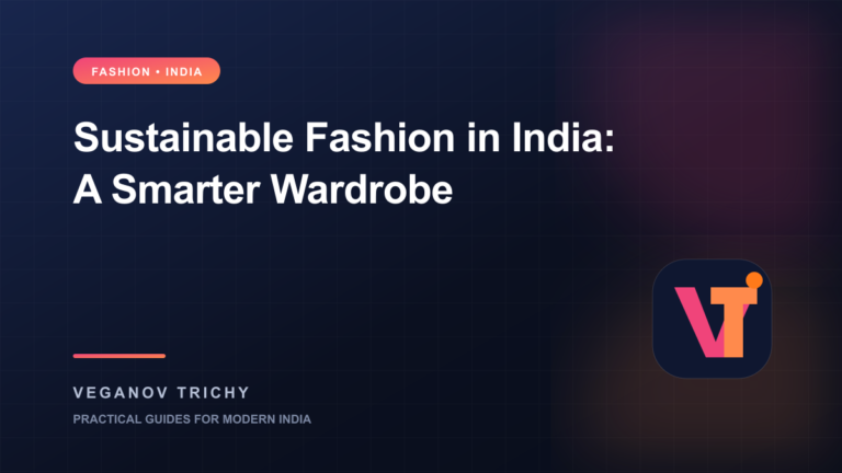 Sustainable Fashion in India: How to Build a Smarter Wardrobe — Veganov Trichy